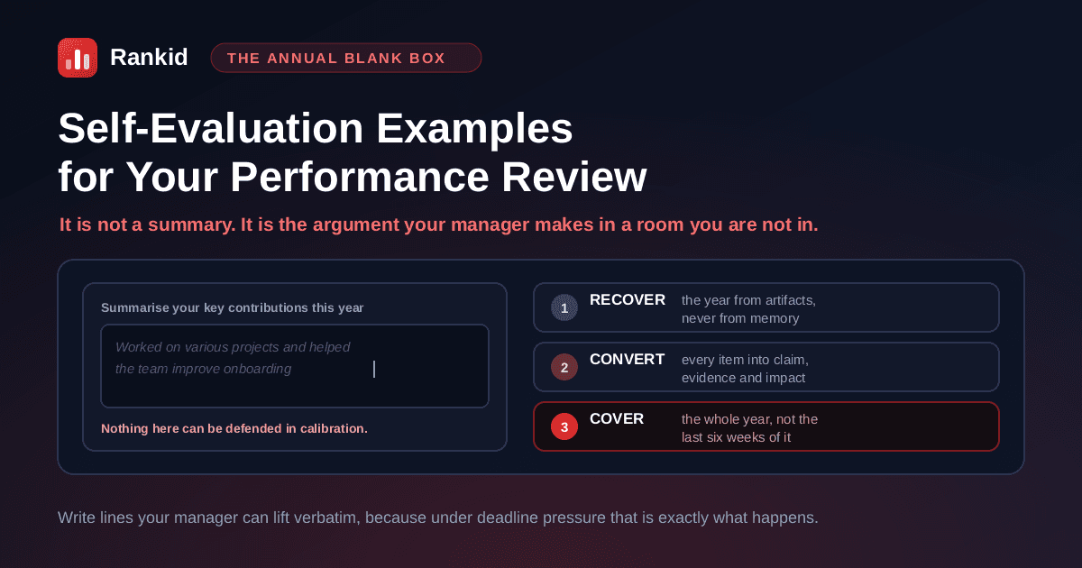 How to write a performance review self-evaluation: recover the year from artifacts rather than memory, convert each item into a claim with evidence and impact, and write it so your manager can lift lines straight into the review they file